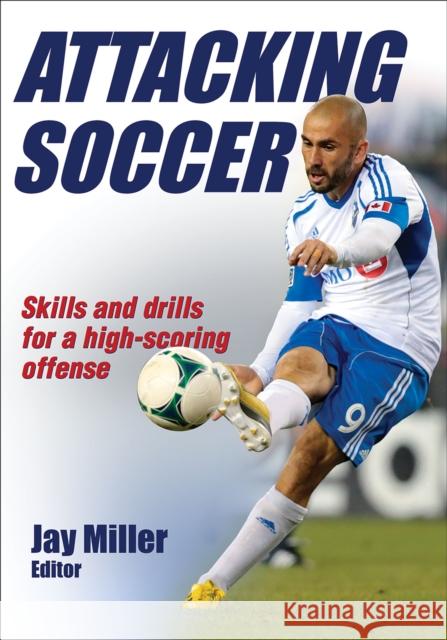 Attacking Soccer Jay Miller 9781450422406 Human Kinetics Publishers