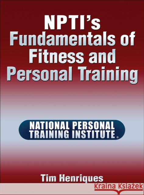 Npti's Fundamentals of Fitness and Personal Training Henriques, Tim 9781450423816 Human Kinetics Publishers