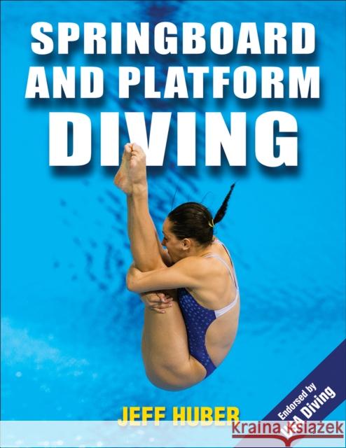 Springboard and Platform Diving Jeff Huber 9781450424455 Human Kinetics Publishers