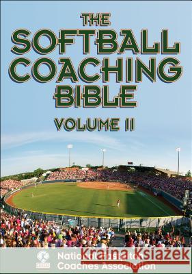 The Softball Coaching Bible, Volume II National Fastpitch Coaches Association   Gayle Blevins National Fastpitch Coaches Association 9781450424653 Human Kinetics Publishers