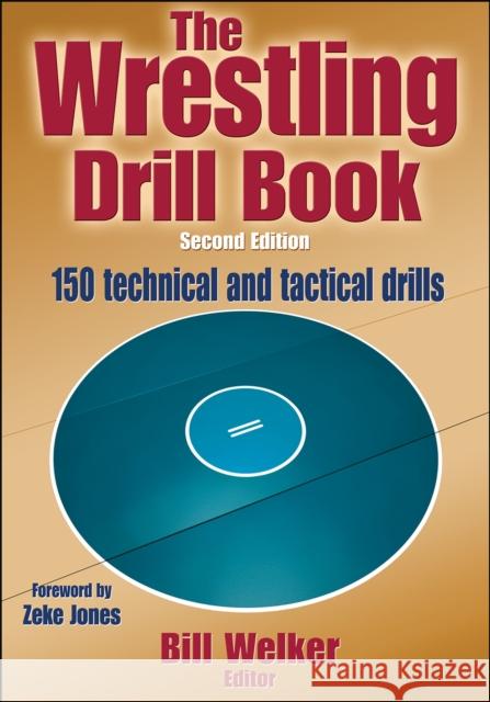 The Wrestling Drill Book Bill Welker 9781450432160 0