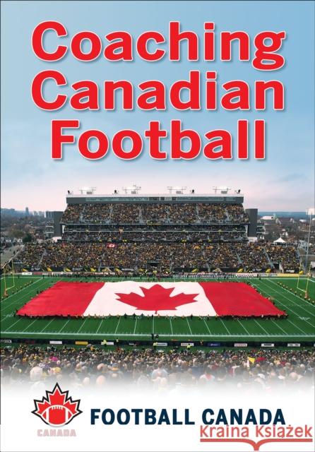 Coaching Canadian Football Football Canada Coaches Association 9781450442619 Human Kinetics Publishers