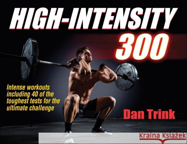 High-Intensity 300 Dan Trink 9781450455275 Human Kinetics Publishers