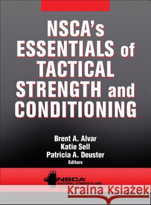 Nsca's Essentials of Tactical Strength and Conditioning Nsca -National Strength & Conditioning A 9781450457309 Human Kinetics Publishers