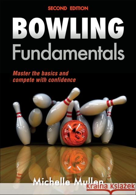 Bowling Fundamentals Michelle Mullen 9781450465809 Human Kinetics Publishers