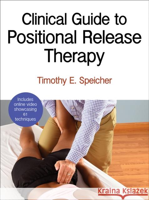 Clinical Guide to Positional Release Therapy Timothy E. Speicher 9781450496247 Human Kinetics Publishers