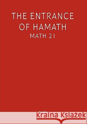 The Entrance of Hamath: Maths 21 Azuka 9781450500869