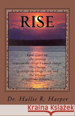 Rise: Reaching Ideal Solutions Effectively Dr Hallie R. Harper 9781450501323 Createspace