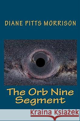 The Orb Nine Segment Diane Pitts Morrison 9781450503631