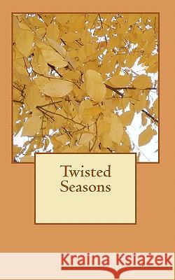 Twisted Seasons Thomas Troxel 9781450505154