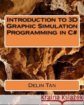 Introduction of 3D graphic Simulation programming in C# Tan, Delin 9781450505505 Createspace