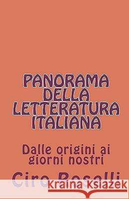 Panorama della letteratura italiana: Dae origini ai giorni nostri Roselli, Ciro 9781450507325 Createspace