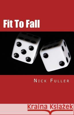 Fit To Fall Fuller, Nicholas 9781450507929 Createspace