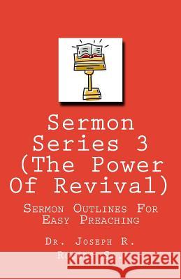 Sermon Series 3 (The Power Of Revival...): Sermon Outlines For Easy Preaching Rogers Sr, Joseph R. 9781450507950 Createspace
