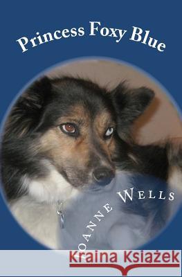 Princess Foxy Blue Joanne Wells 9781450508179 Createspace