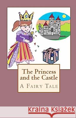 The Princess and the Castle: A Fairy Tale Virginia Wright 9781450510547 Createspace