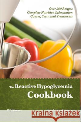 The Reactive Hypoglycemia Cookbook Stephanie Kenrose 9781450510899 Createspace