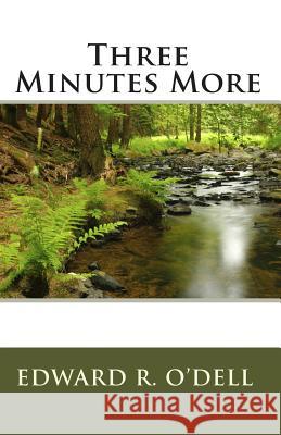 Three Minutes More Edward R. O'Dell 9781450511872 Createspace