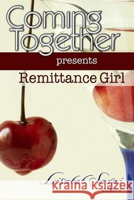 Coming Together Presents Remittance Girl Remittance Girl Lisabet Sarai 9781450511902 Createspace