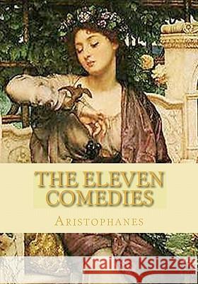 The Eleven Comedies: Complete edition - vol. 1 and vol. 2 Aristophanes 9781450512671