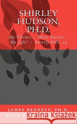 Shirley Hudson, Ph.D.,: My Clients, Their Stores, My Life! Essenfeld, Barry 9781450514156 Createspace