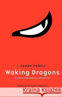 Waking Dragons: A Martial Artist Faces His Ultimate Test Goran Powell 9781450515009 Createspace