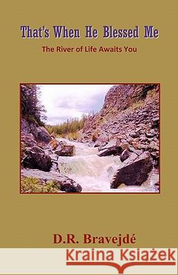 That's When He Blessed Me D. R. Bravejd 9781450517829 Createspace