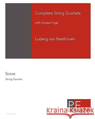 Complete String Quartets: With Grosse Fuge Ludwig Van Beethoven Mark A. Schuster 9781450518123 Createspace