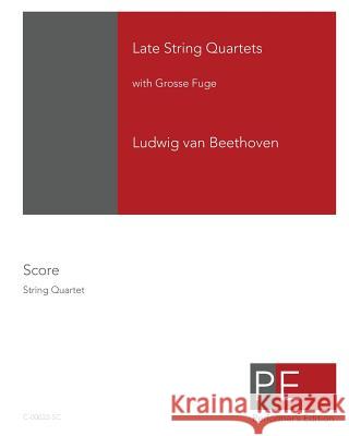 Late String Quartets with Grosse Fuge Ludwig Van Beethoven Mark a. Schuster 9781450518291 Createspace