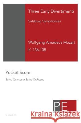 Three Early Divertimenti: Salzburg Symphonies Wolfgang Amadeus Mozart Mark a. Schuster 9781450518369 Createspace