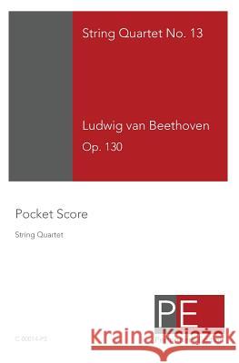 String Quartet No. 13 Ludwig Van Beethoven Mark a. Schuster 9781450518550