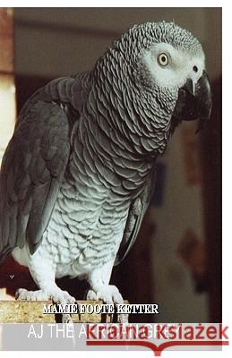 AJ The African Grey Brown, Candice 9781450522229 Createspace