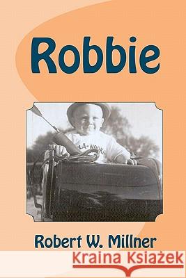 Robbie Robert W. Millner 9781450526029 Createspace