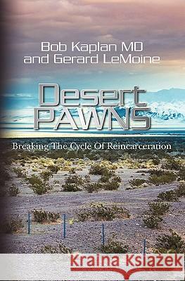 Desert Pawns: Breaking The Cycle Of Reincarceration Lemoine, Gerard 9781450526067