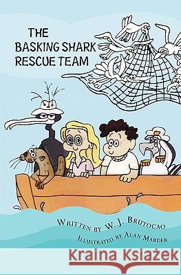 The Basking Shark Rescue Team Bill Brutocao 9781450526104