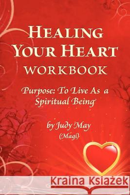 Healing Your Heart Workbook Judy May 9781450527002