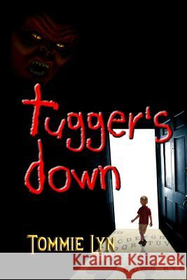 Tugger's Down Tommie Lyn 9781450527934 Createspace