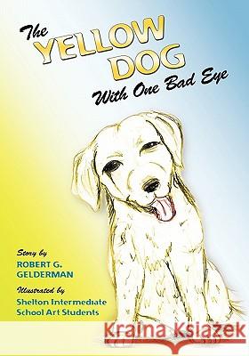 The Yellow Dog With One Bad Eye Students, Shelton Intermediate School Ar 9781450529211 Createspace