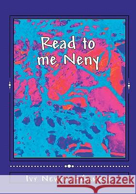 Read to me Neny: Beyond baby talk teaching simple African words to the 21st century child Newton-Gamble, Ivy 9781450529334 Createspace