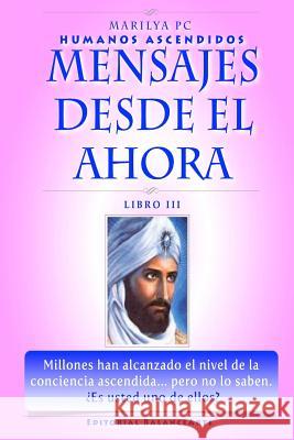 Mensajes Desde El Ahora: El Morya, Jeremias y Saint Germain Marilya Pc 9781450530019 Createspace