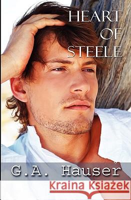 Heart of Steele G. A. Hauser Stacey Rhodes Stephanie Vaughan 9781450531351 Createspace