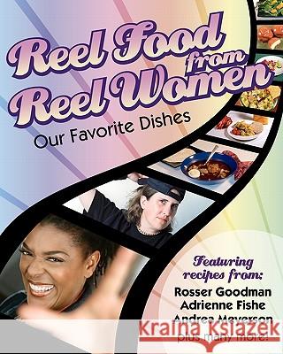 Reel Food From Reel Women: Our Favorite Dishes Knapp, Nina 9781450531764