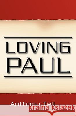 Loving Paul Anthony Tell 9781450534413
