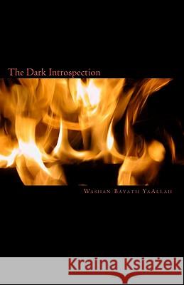 The Dark Introspection Washan Bayath Yaallah 9781450534482 Createspace