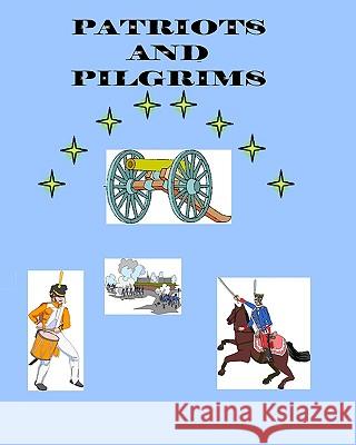 Patriots and Pilgrims MR Brian Daniel Starr 9781450534772 Createspace