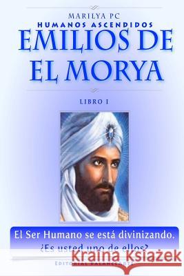 Emilios De El Morya: Humanos Ascendidos - Libro I Pc, Marilya 9781450535724 Createspace