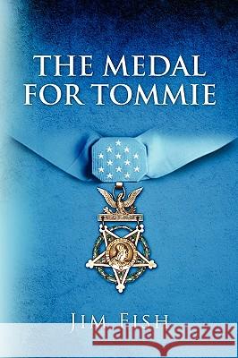 The Medal For Tommie Fish, Jim 9781450535816