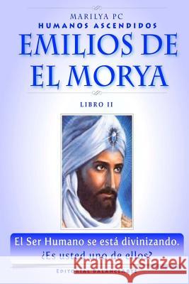 Emilios De El Morya: Humanos Ascendidos - Libro II Pc, Marilya 9781450535878 Createspace