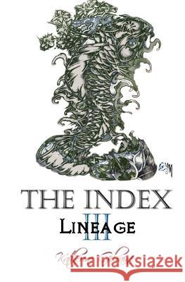 The Index: Book 3: Lineage Katherine Gilraine Gayle Moffet 9781450538329