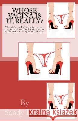Whose Vagina is it Really?: A Single Woman's guide to taking control of her Sexuality. Daley, Sandy 9781450542111 Createspace